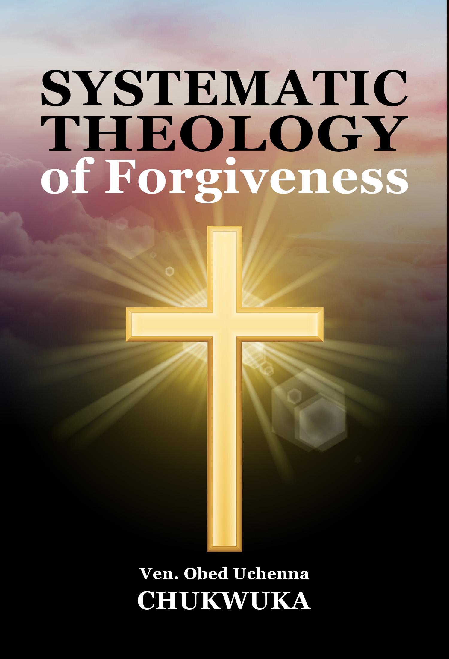 Systematic Theology of Forgiveness