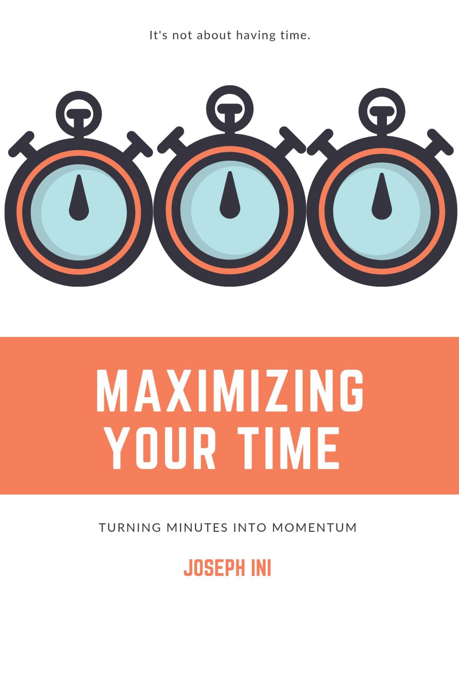 Maximizing Your Time