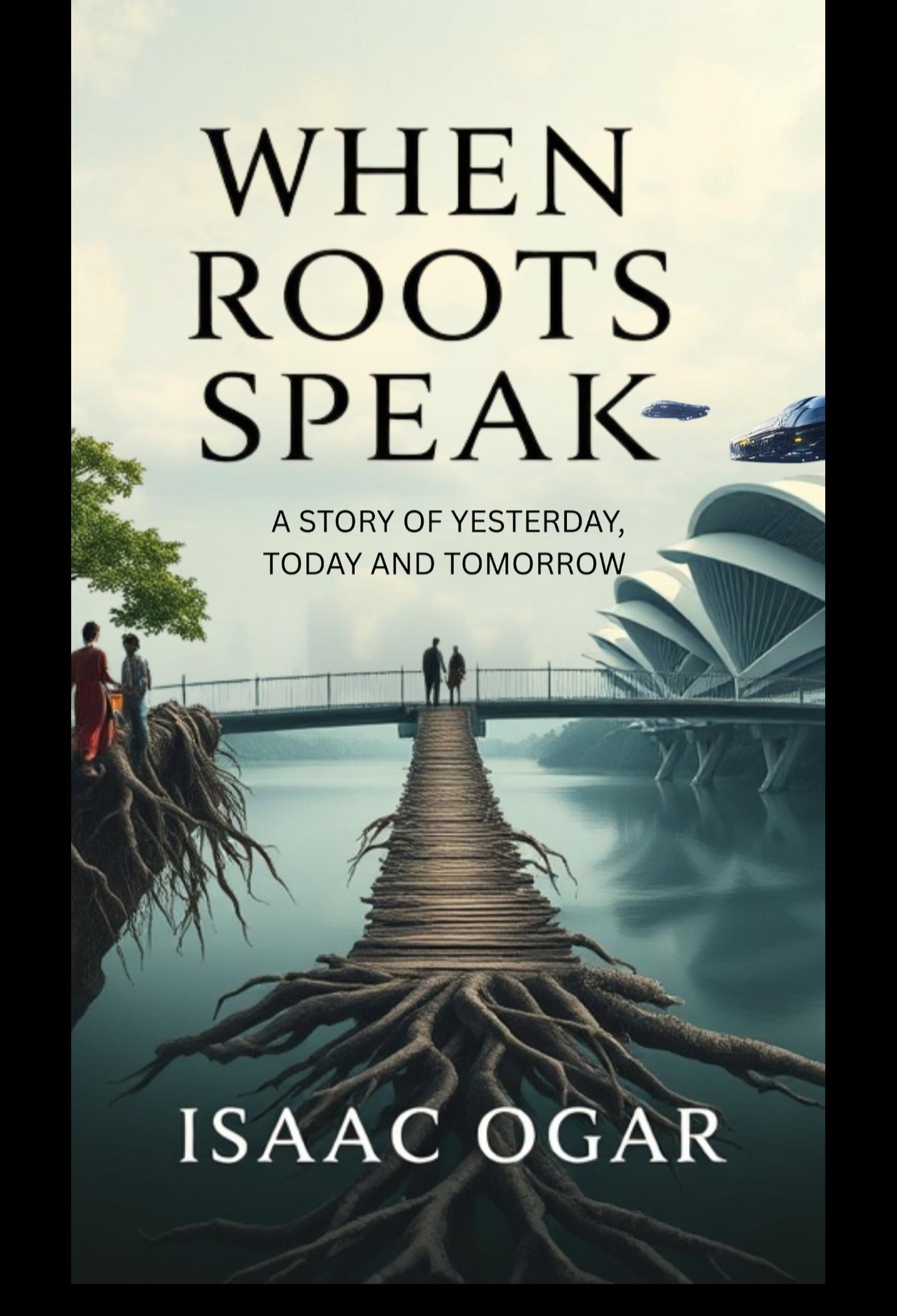When Roots Speak: a Story of Yesterday, Today and Tomorrow
