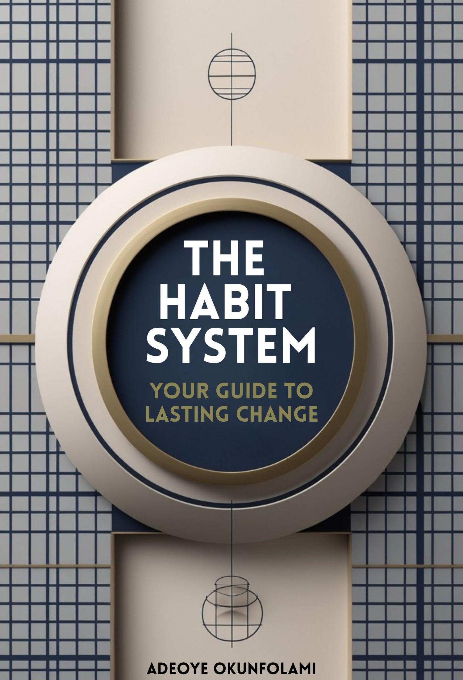 The Habit System: Planner and Guide to Daily Productivity, Focus, and Lasting Change.