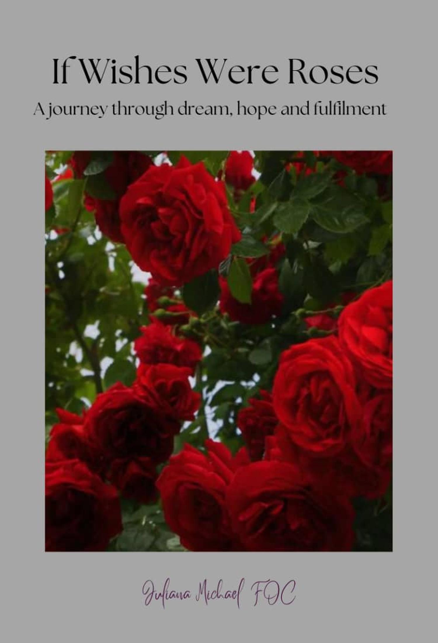 If Wishes Were Roses: a Journey Through Dreams, Hope and Fulfilment
