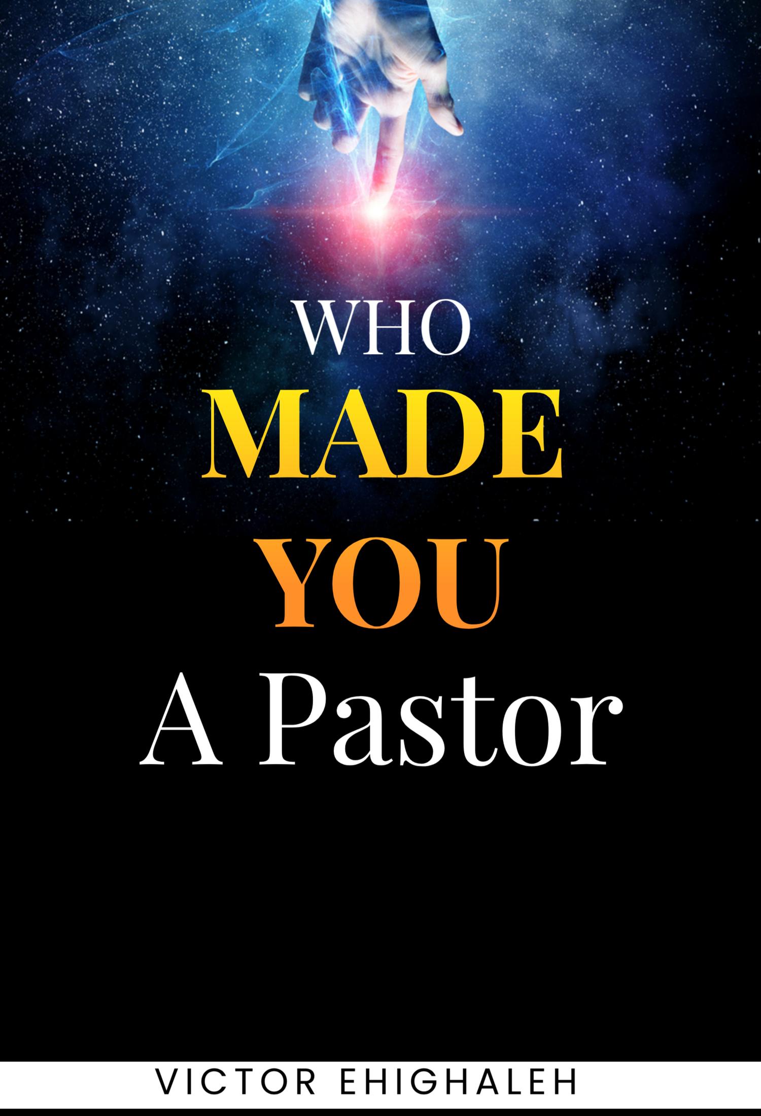 Who Made You a Pastor