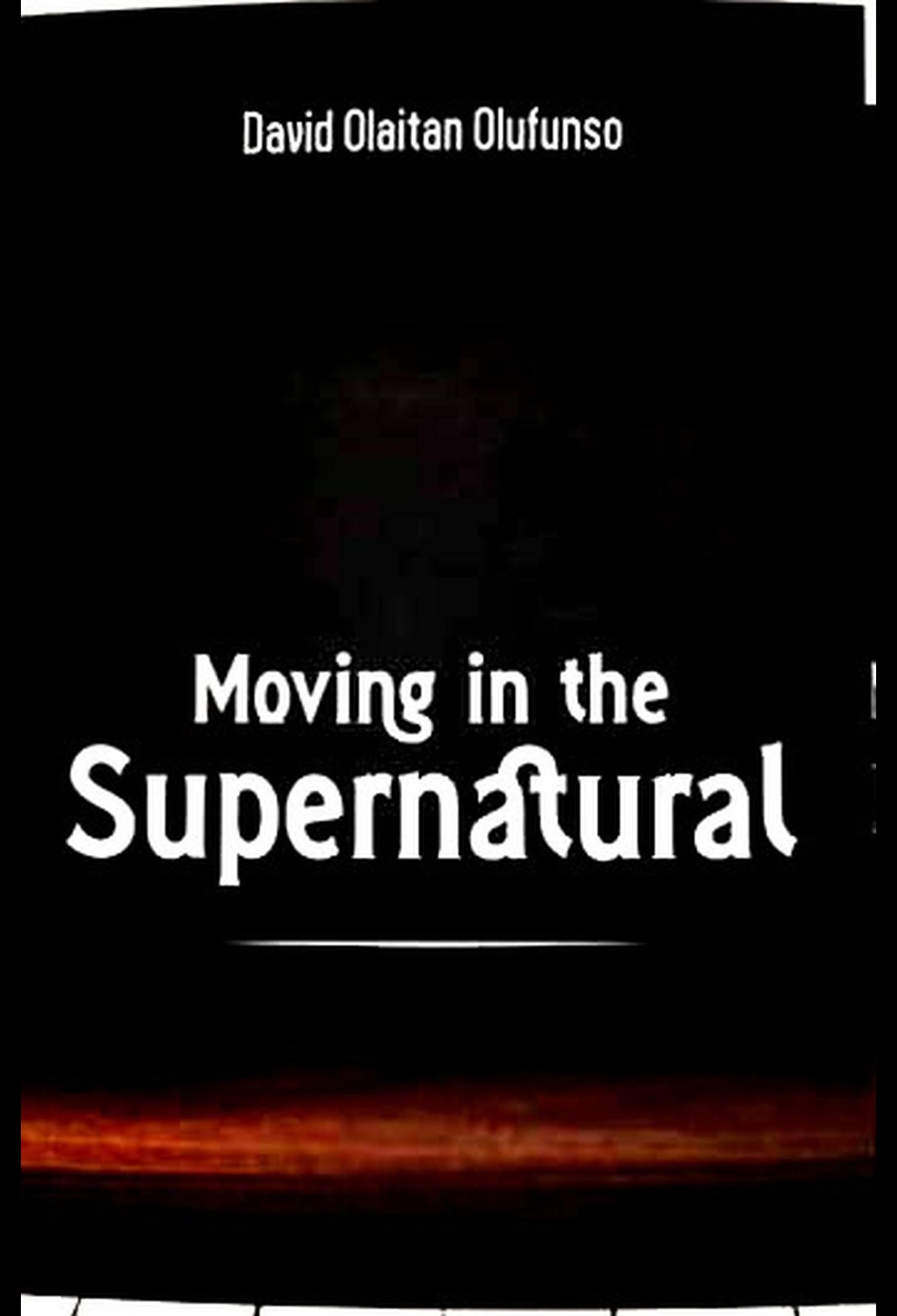 Moving in the Supernatural
