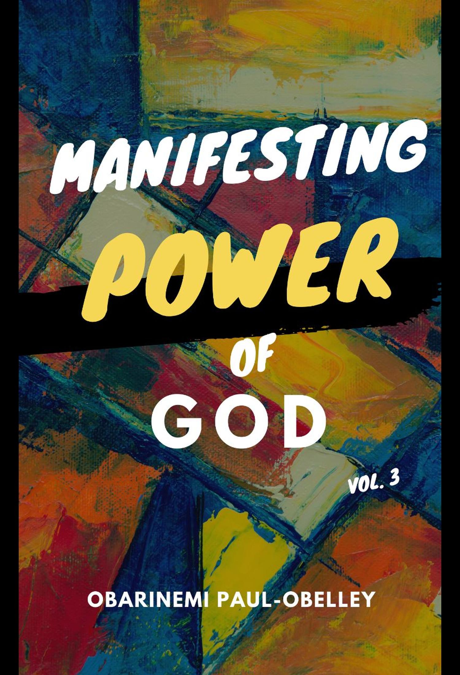 Manifesting the Power of God Vol3
