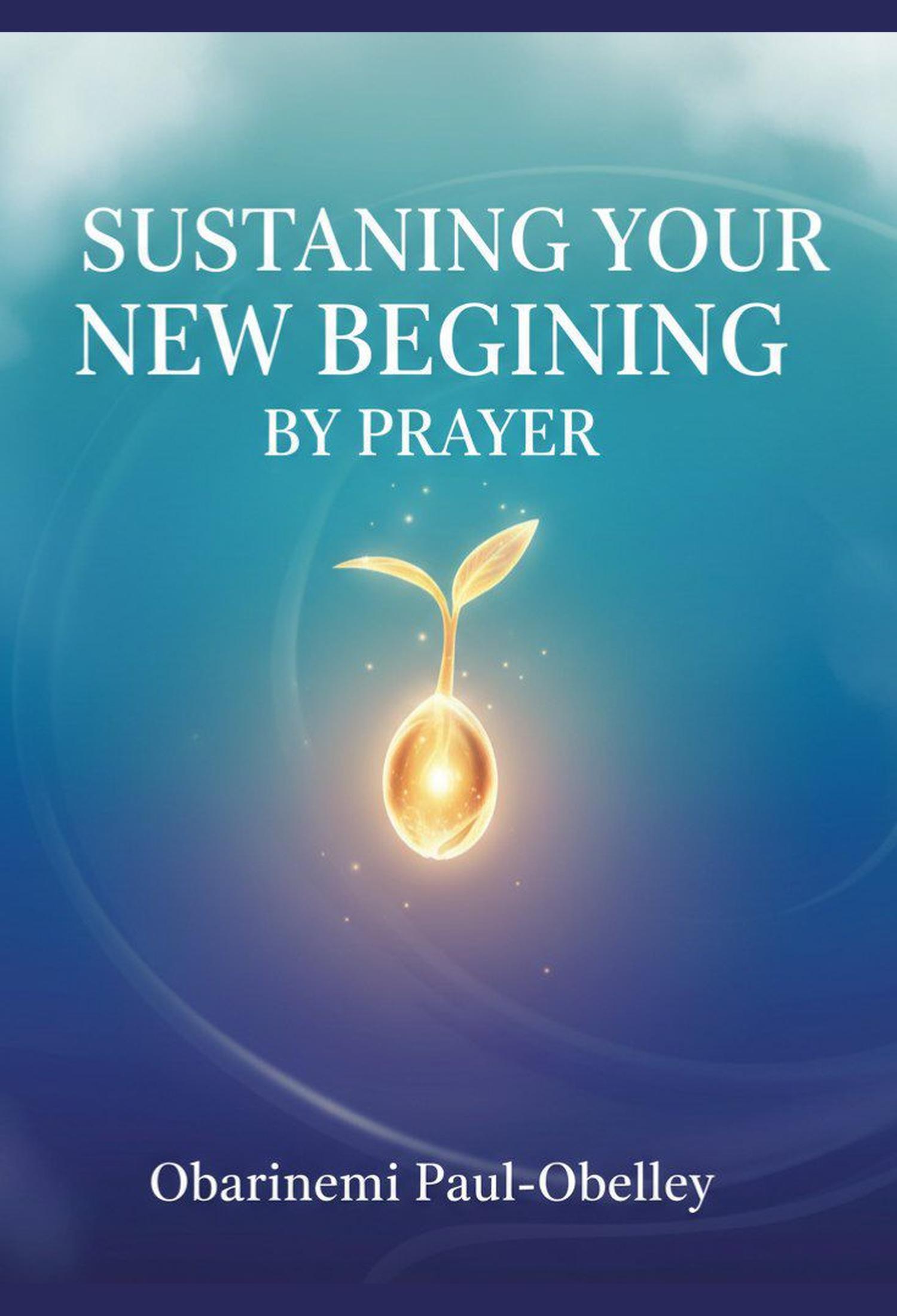 Sustaining a New Beginning by Prayer