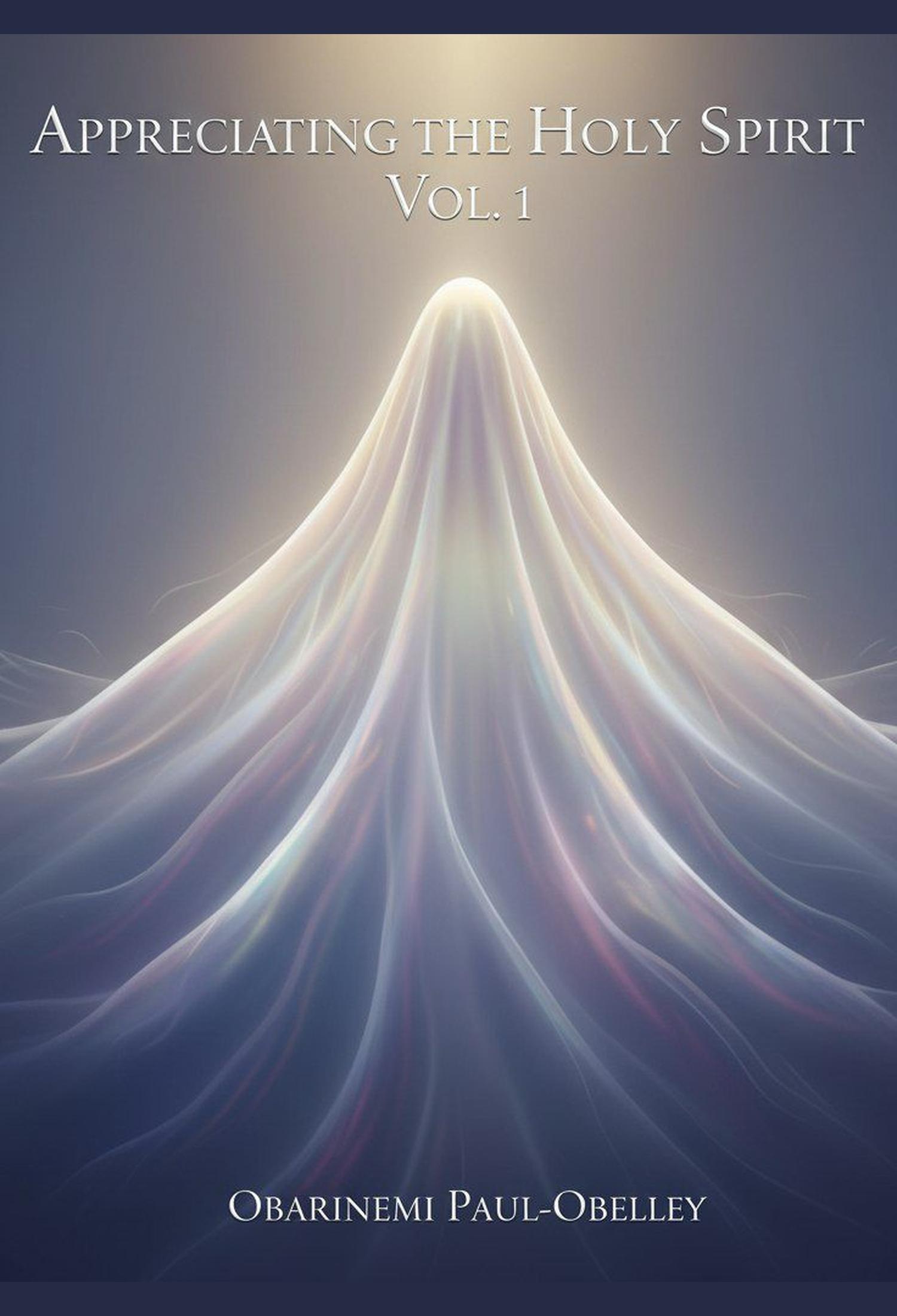 Appreciating the Holy Spirit Vol.1