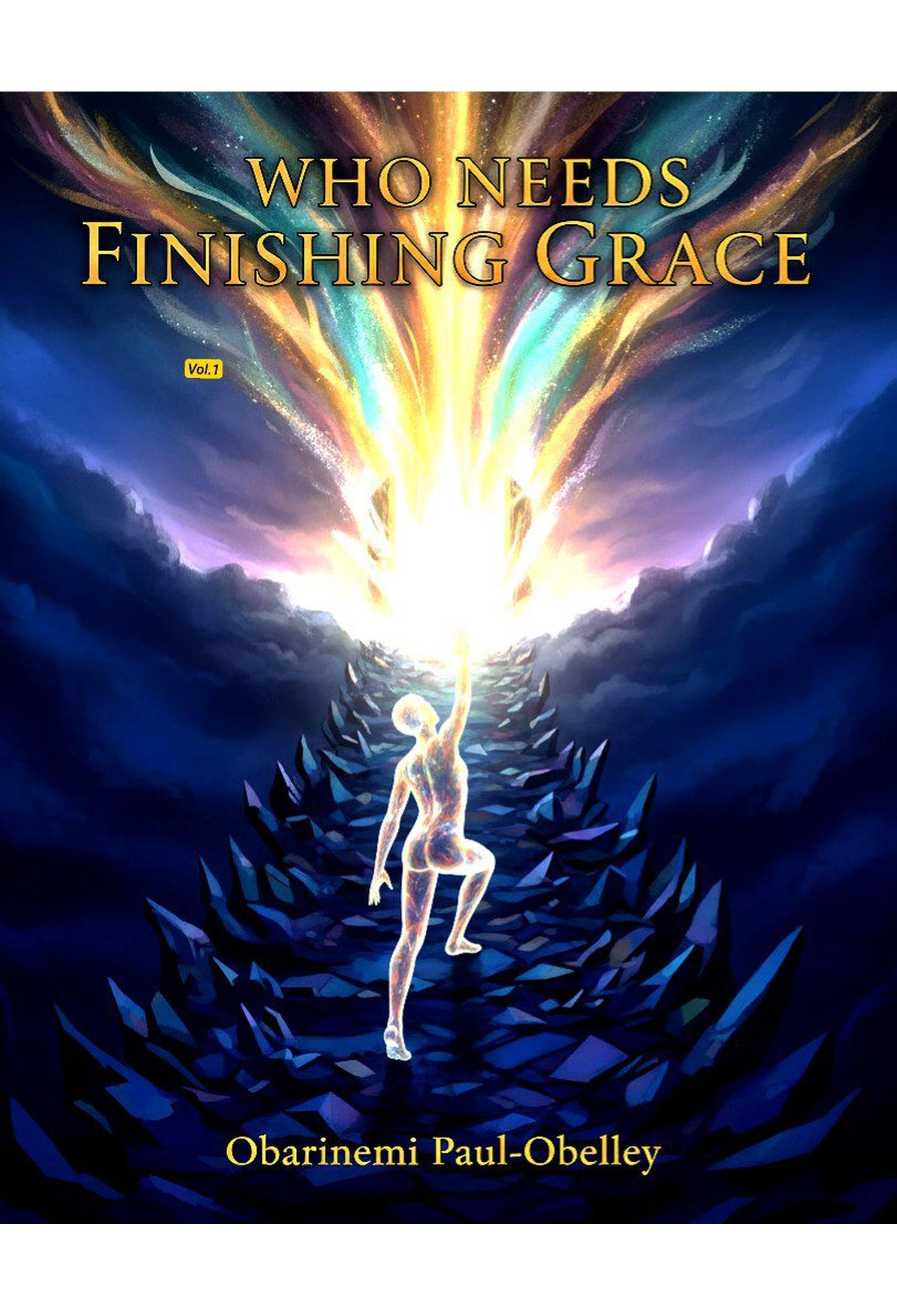 Who Needs Finishing Grace Vol.1