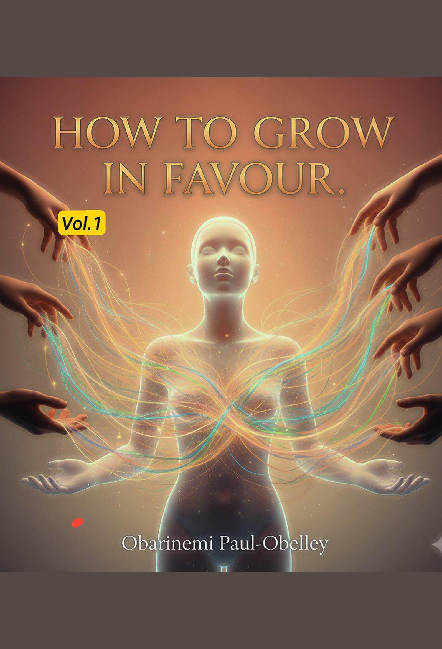 How to Grow in Favour Vol.1