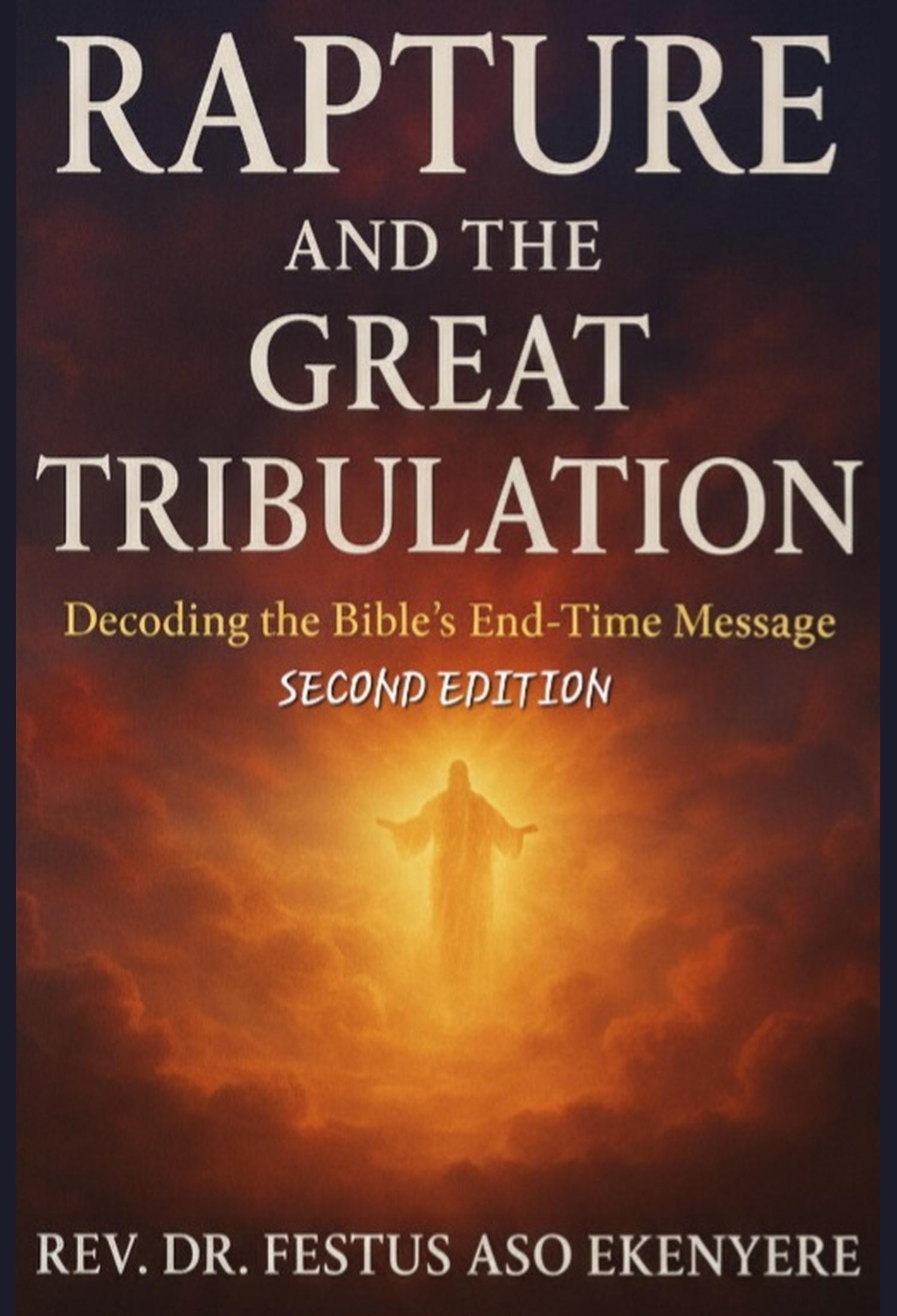 Rapture and the Great Tribulation: Decoding the Bible's End-time Message