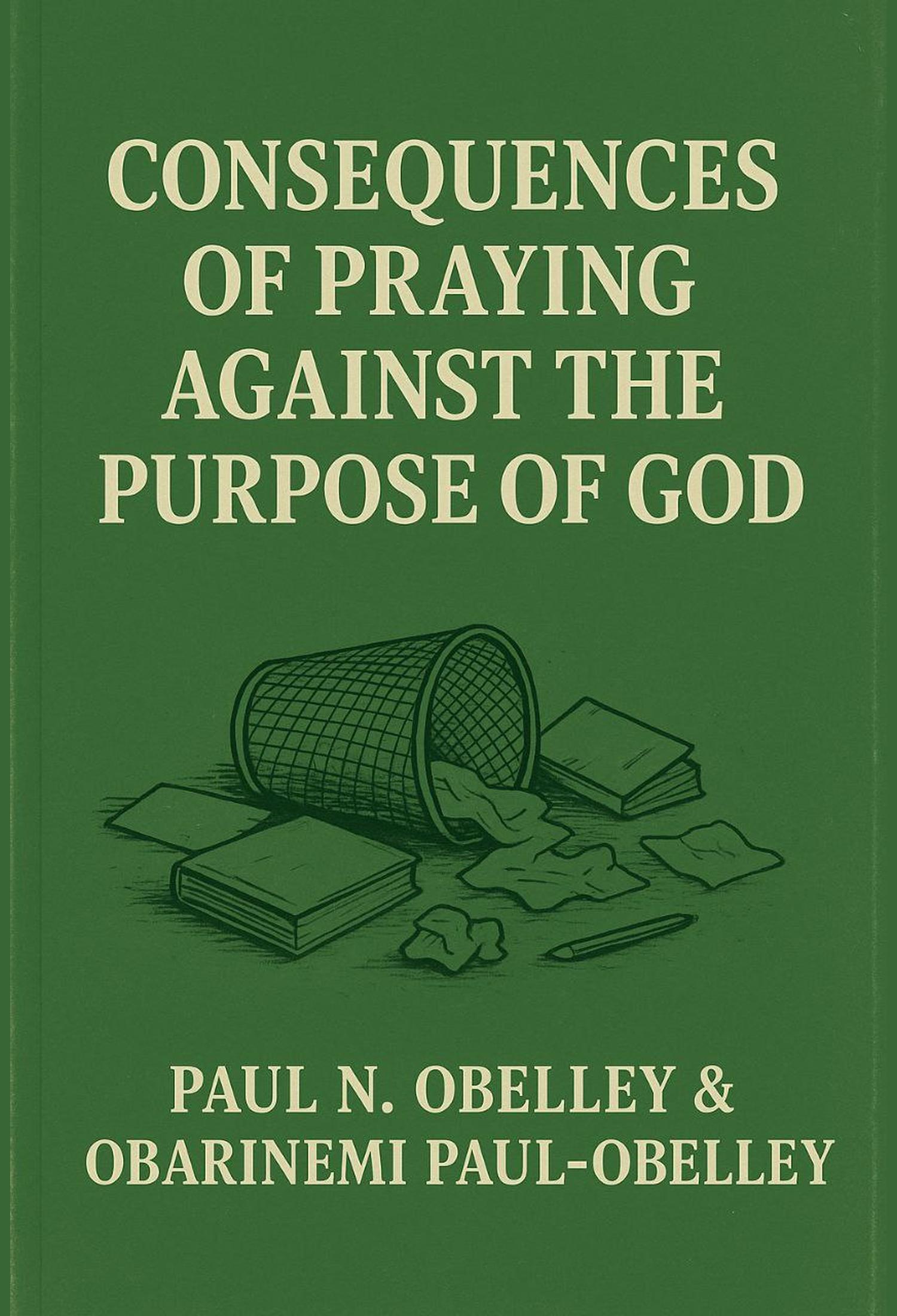 Consequences of Praying Against the Purpose of God