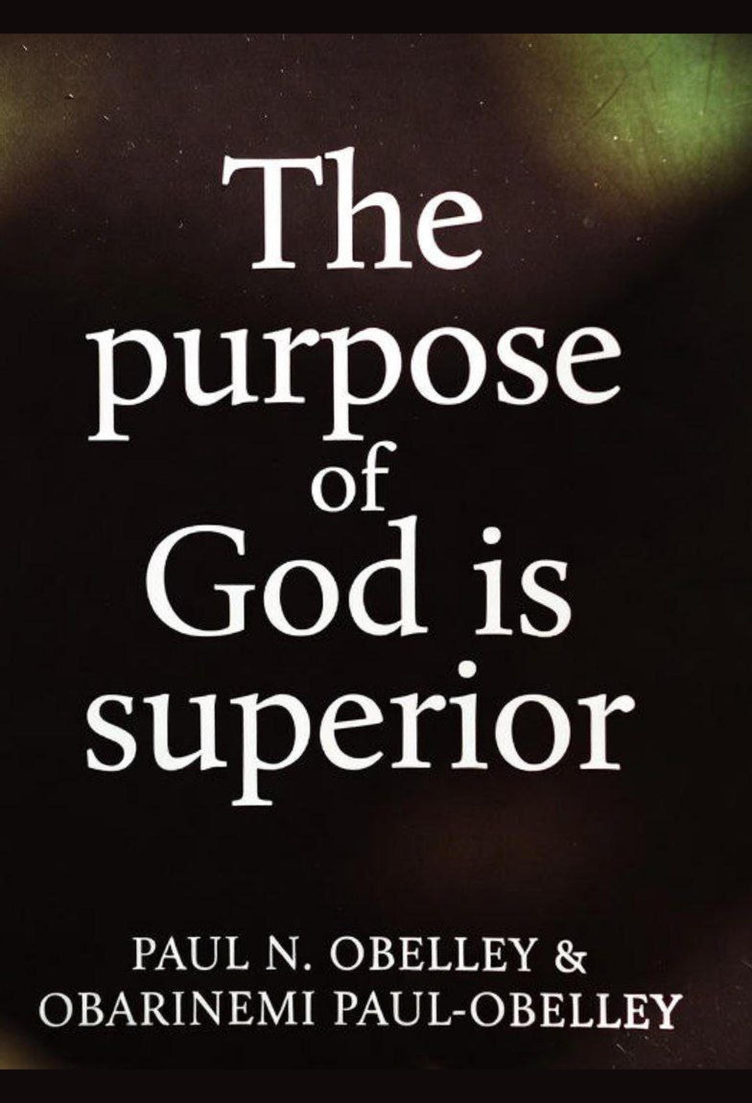 The Purpose of God Is Superior