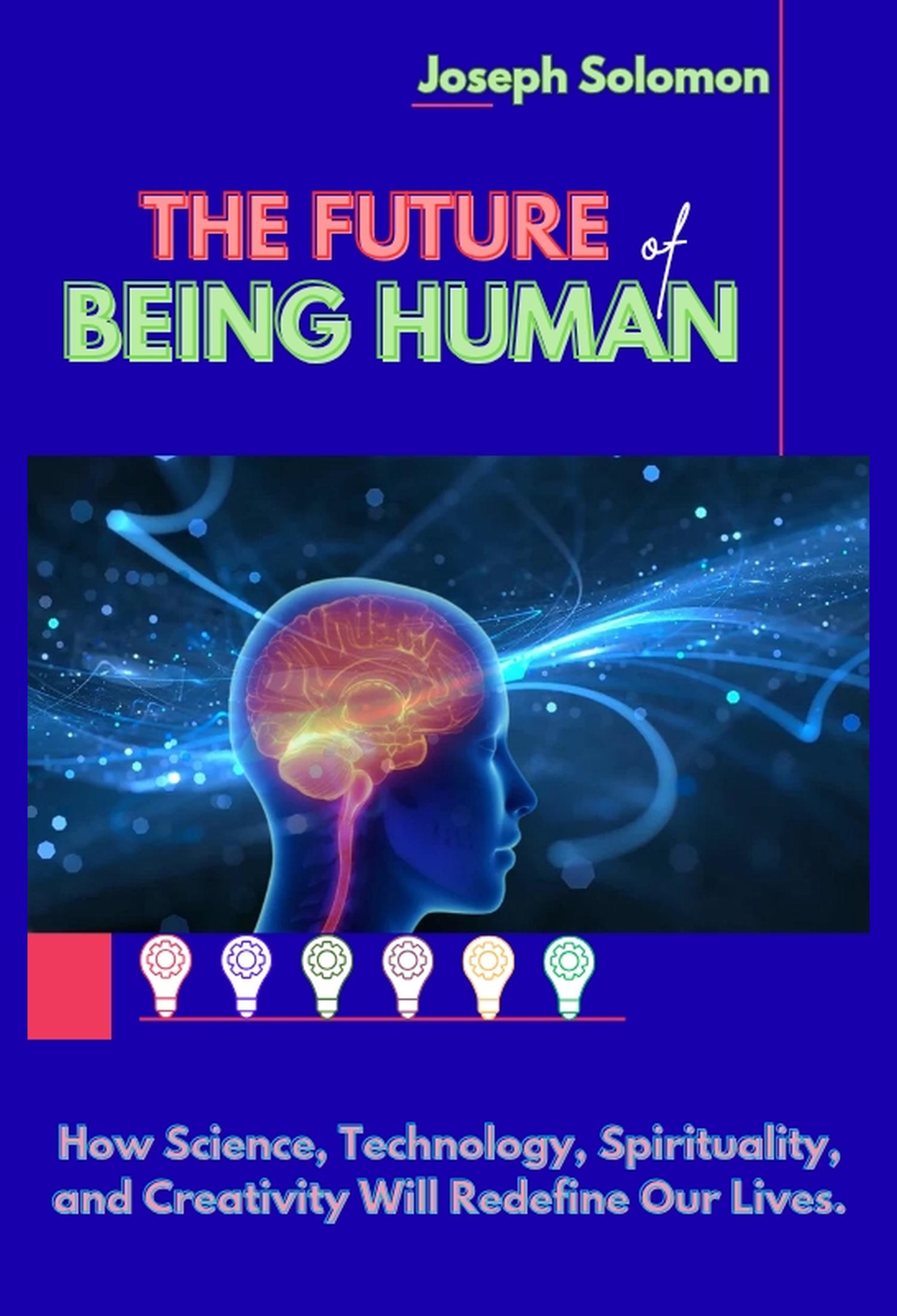 The Future of Being Human