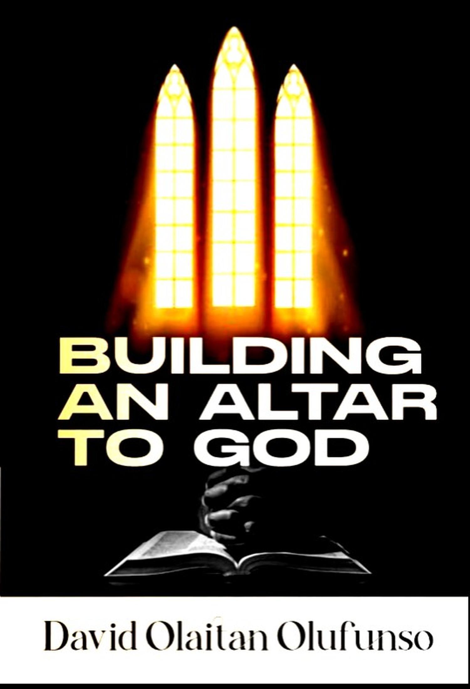 Building an Altar for God